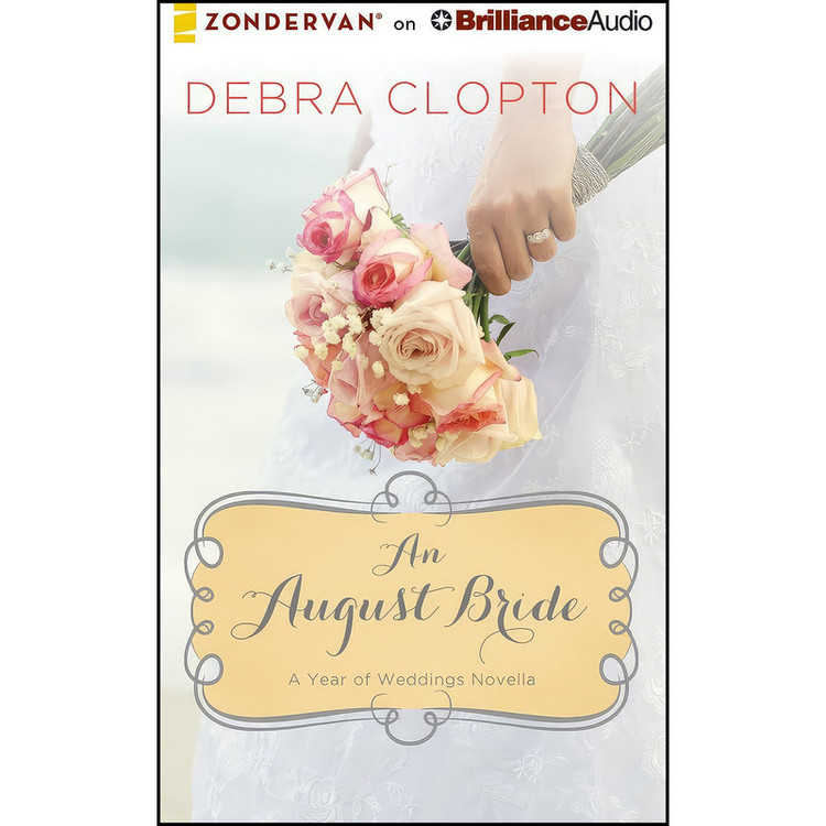 کتاب An August Bride اثر Debra Clopton and Amber Quick انتشارات Zondervan on Brilliance Audio