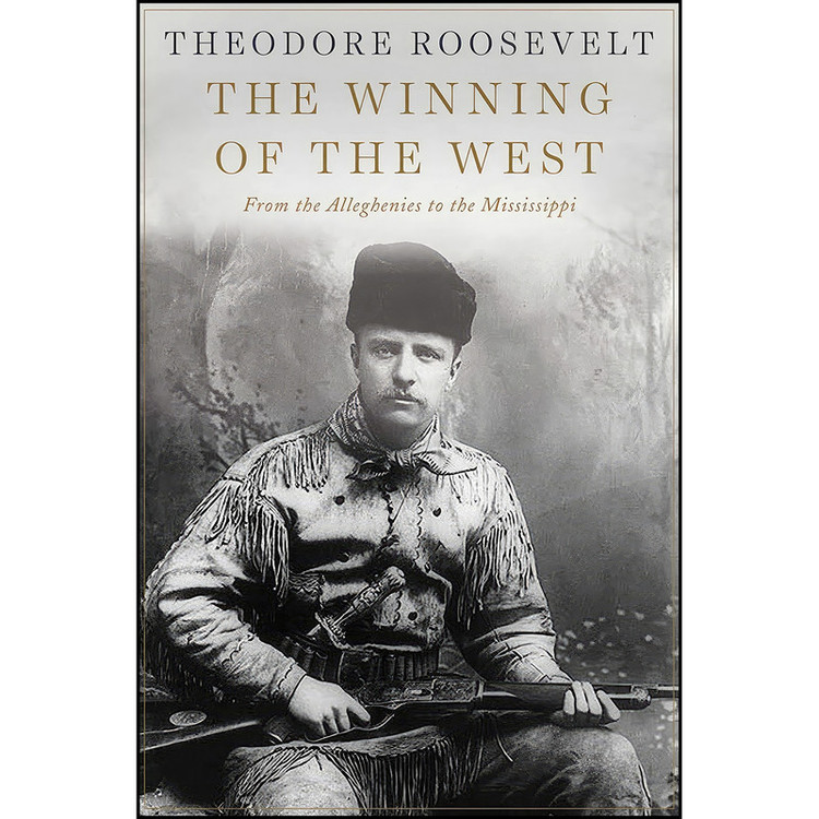 کتاب The Winning of the West اثر Theodore Roosevelt انتشارات Skyhorse