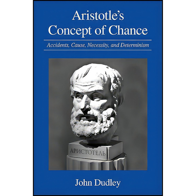 کتاب Aristotles Concept of Chance اثر John Dudley انتشارات State University of New York Press
