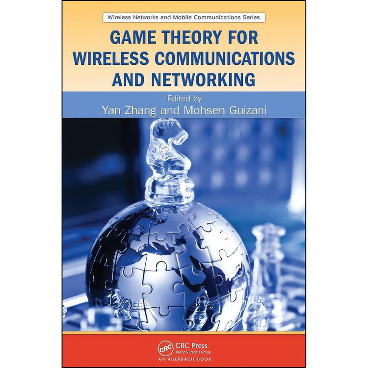 کتاب Game Theory for Wireless Communications and Networking اثر Yan Zhang and MOHSEN GUIZANI انتشارات CRC Press