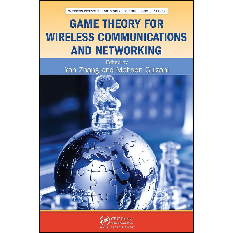 کتاب Game Theory for Wireless Communications and Networking  اثر Yan Zhang and MOHSEN GUIZANI انتشارات CRC Press