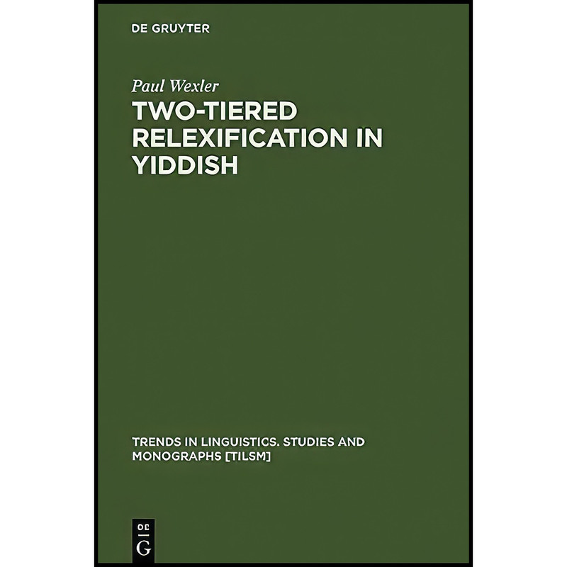 کتاب Two-tiered Relexification in Yiddish  اثر Paul Wexler انتشارات De Gruyter Mouton