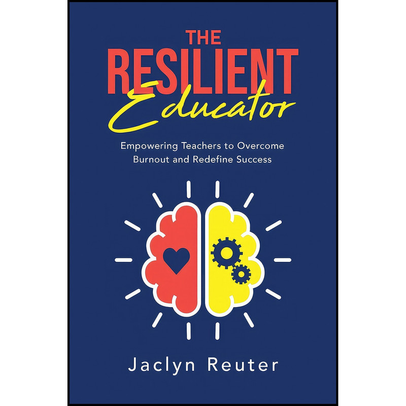 کتاب The Resilient Educator اثر Jaclyn Reuter انتشارات بله