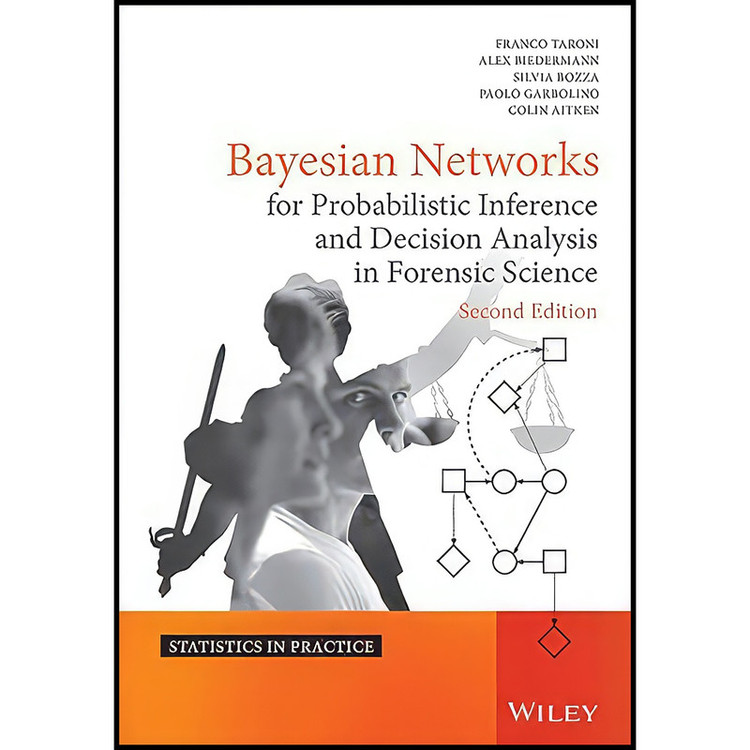 کتاب Bayesian Networks for Probabilistic Inference and Decision Analysis in Forensic Science اثر جمعي از نويسندگان انتشارات Wiley