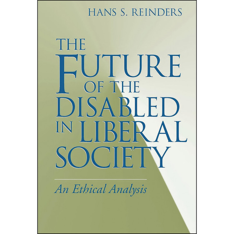 کتاب Future of the Disabled in Liberal Society اثر Hans S. Reinders انتشارات University of Notre Dame Press