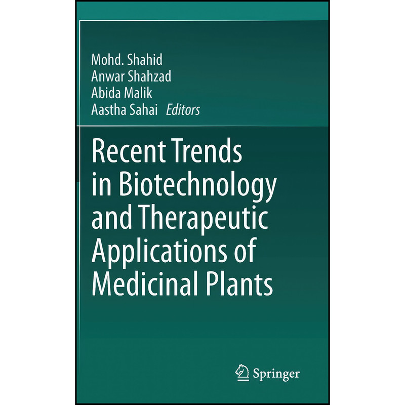 کتاب Recent Trends in Biotechnology and Therapeutic Applications of Medicinal Plants اثر جمعي از نويسندگان انتشارات Springer