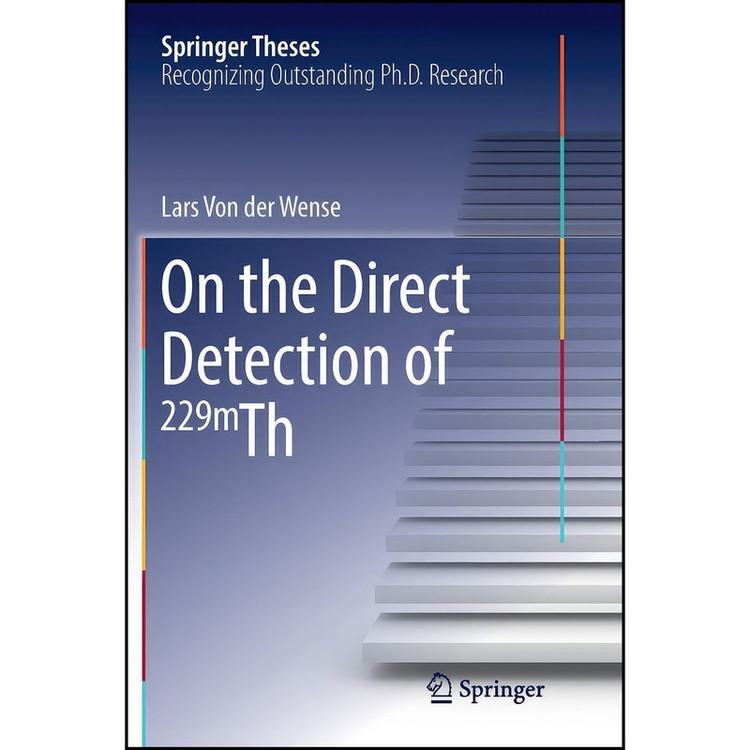 کتاب On the Direct Detection of 229m Th اثر Lars Von der Wense انتشارات تازه ها