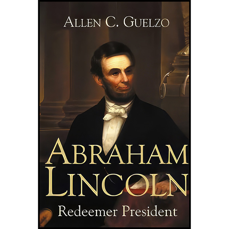 کتاب Abraham Lincoln اثر Allen C. Guelzo انتشارات Eerdmans Pub Co
