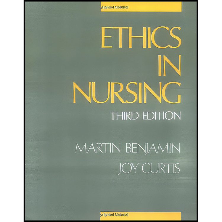 کتاب Ethics in Nursing اثر Martin Benjamin and Joy Curtis انتشارات Oxford University Press
