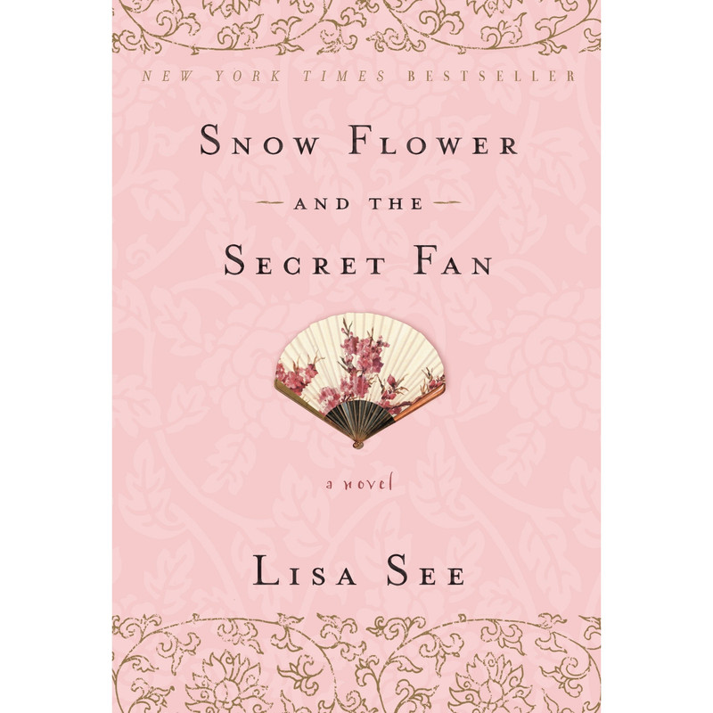 کتاب Snow Flower and the Secret Fan: A Novel اثر  Lisa See انتشارات Random House Trade Paperbacks
