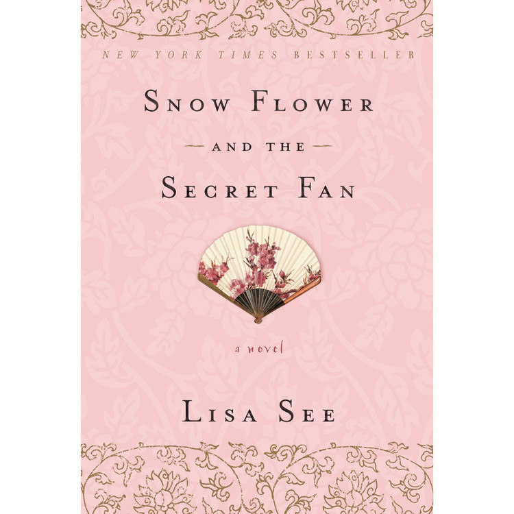 کتاب Snow Flower and the Secret Fan: A Novel اثر Lisa See انتشارات Random House Trade Paperbacks