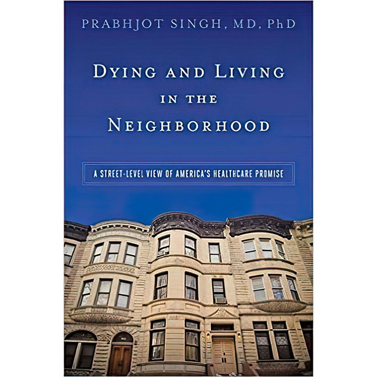 کتاب Dying and Living in the Neighborhood اثر Prabhjot Singh انتشارات Johns Hopkins University Press