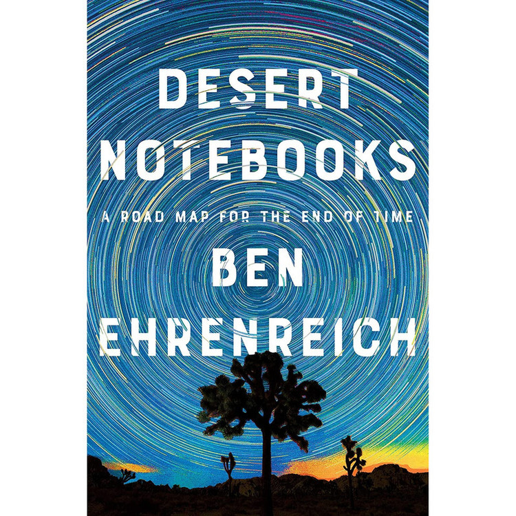 کتاب Desert Notebooks اثر Ben Ehrenreich انتشارات Counterpoint