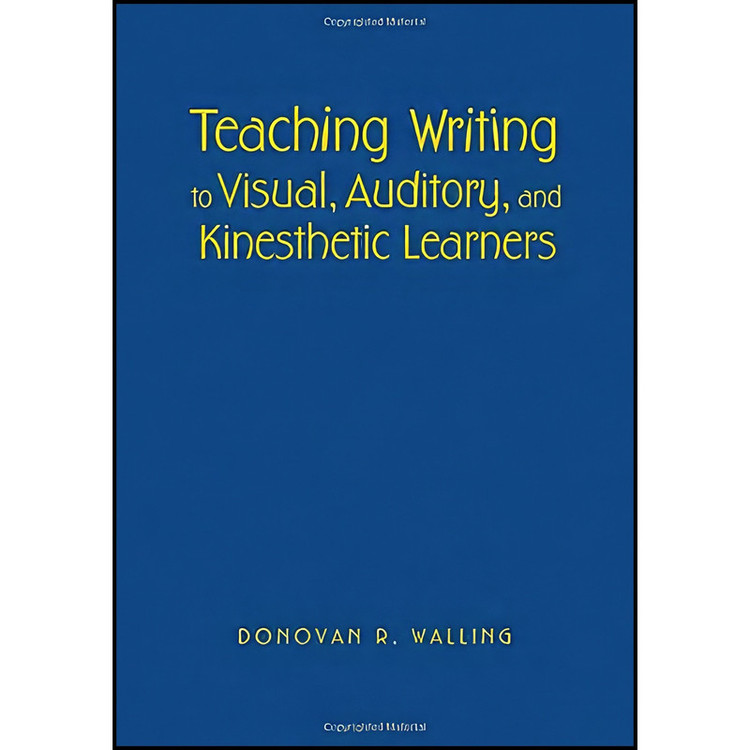 کتاب Teaching Writing to Visual, Auditory, and Kinesthetic Learners اثر Donovan R. Walling انتشارات Corwin