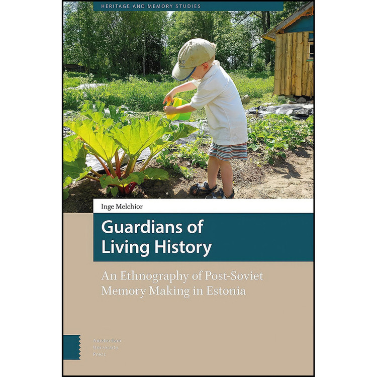 کتاب Guardians of Living History اثر Inge Melchior انتشارات Amsterdam University Press