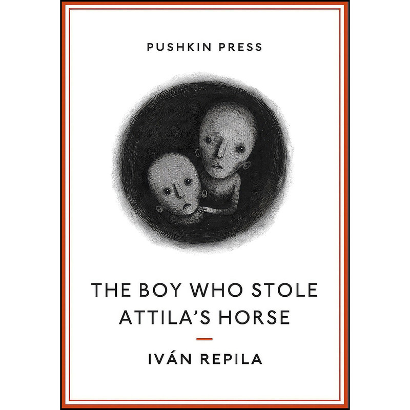 کتاب The Boy Who Stole Attilas Horse  اثر Ivan Repila and Sophie Hughes انتشارات Pushkin Collection