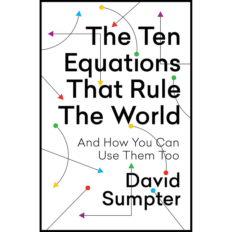 کتاب Ten Equations That Rule the World اثر David J. T. Sumpter انتشارات تازه ها