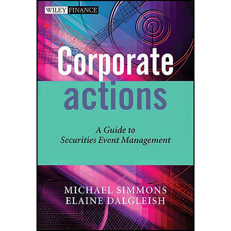 کتاب Corporate Actions اثر جمعي از نويسندگان انتشارات Wiley