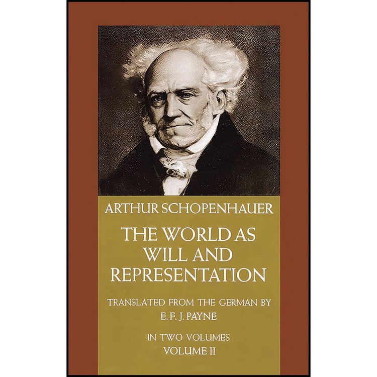 کتاب The World as Will and Representation, Vol. 2 اثر Arthur Schopenhauer and E. F. J. Payne انتشارات Dover Publications