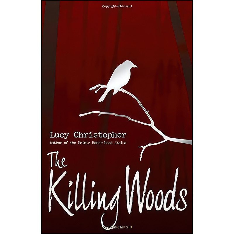 کتاب The Killing Woods اثر Lucy Christopher انتشارات Chicken House