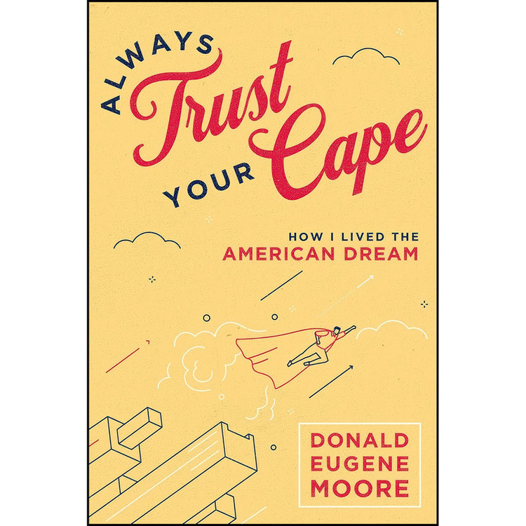 کتاب Always Trust Your Cape اثر Donald Eugene Moore انتشارات Advantage Media Group