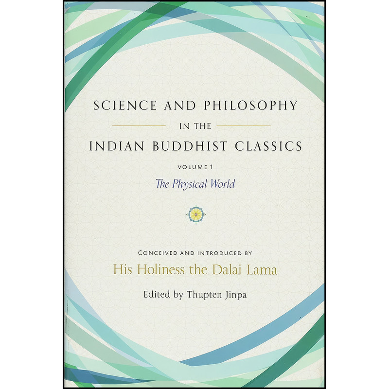 کتاب Science and Philosophy in the Indian Buddhist Classics, Vol. 1 اثر جمعي از نويسندگان انتشارات Wisdom Publications