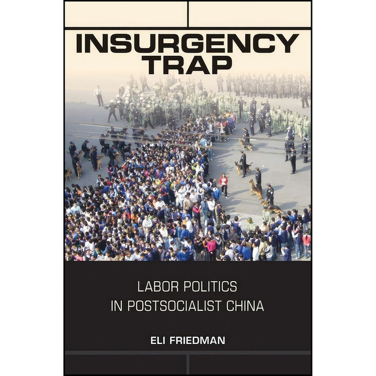 کتاب Insurgency Trap اثر Eli Friedman انتشارات ILR Press