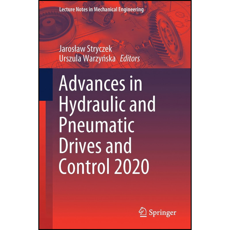 کتاب Advances in Hydraulic and Pneumatic Drives and Control 2020  اثر جمعي از نويسندگان انتشارات تازه ها