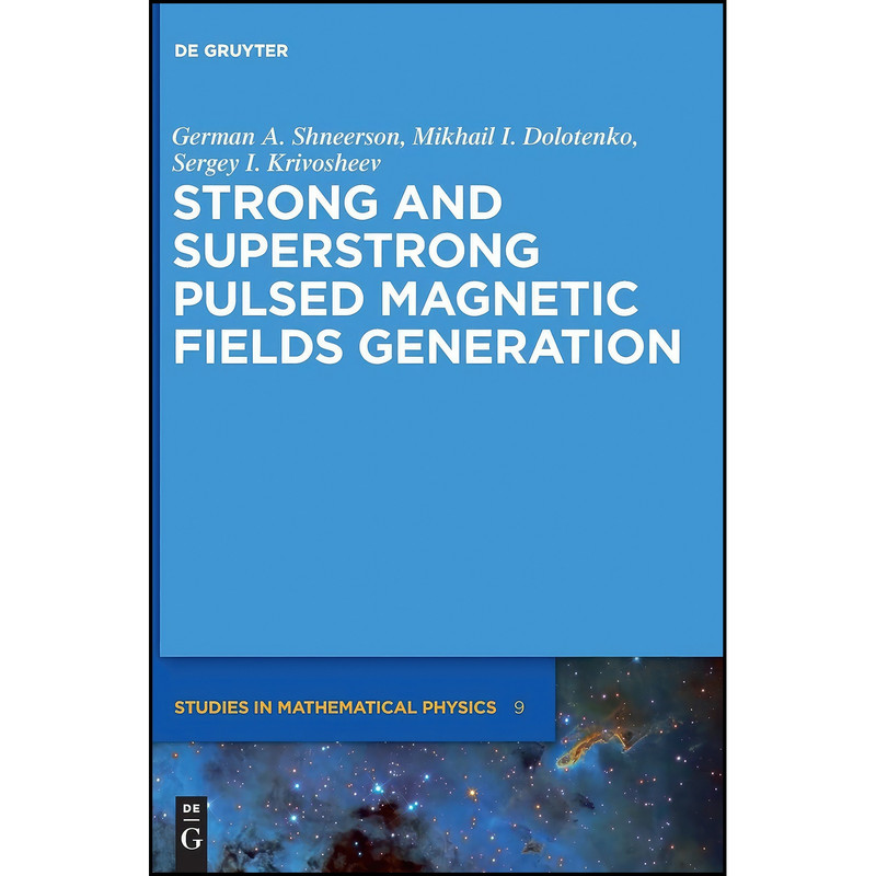 کتاب Strong and Superstrong Pulsed Magnetic Fields Generation  اثر جمعي از نويسندگان انتشارات Walter de Gruyter