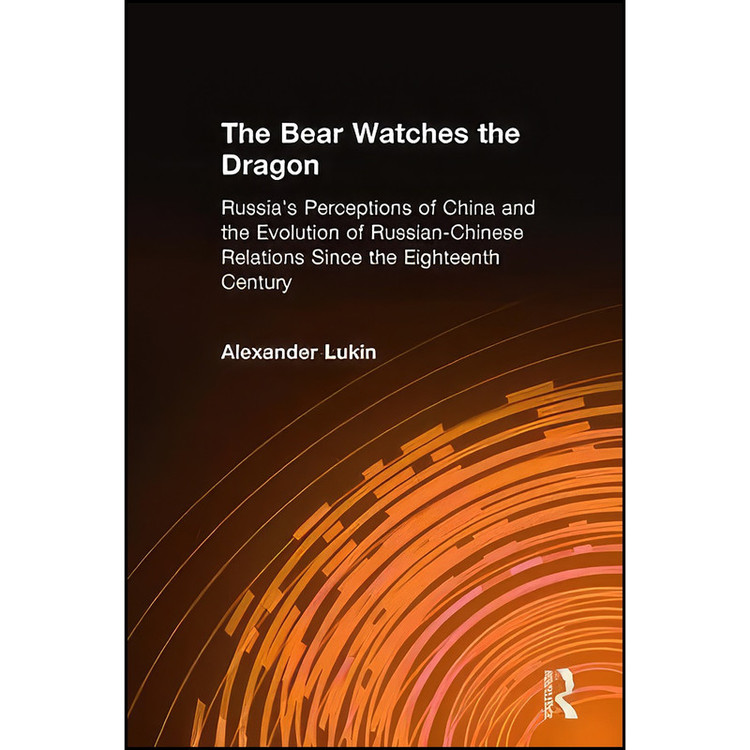 کتاب The Bear Watches the Dragon اثر Alexander Lukin انتشارات Routledge