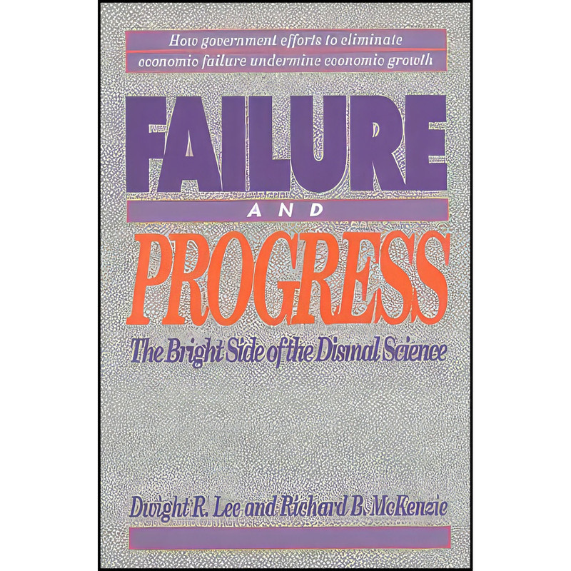 کتاب Failure and Progress اثر Dwight R. Lee انتشارات Cato Institute
