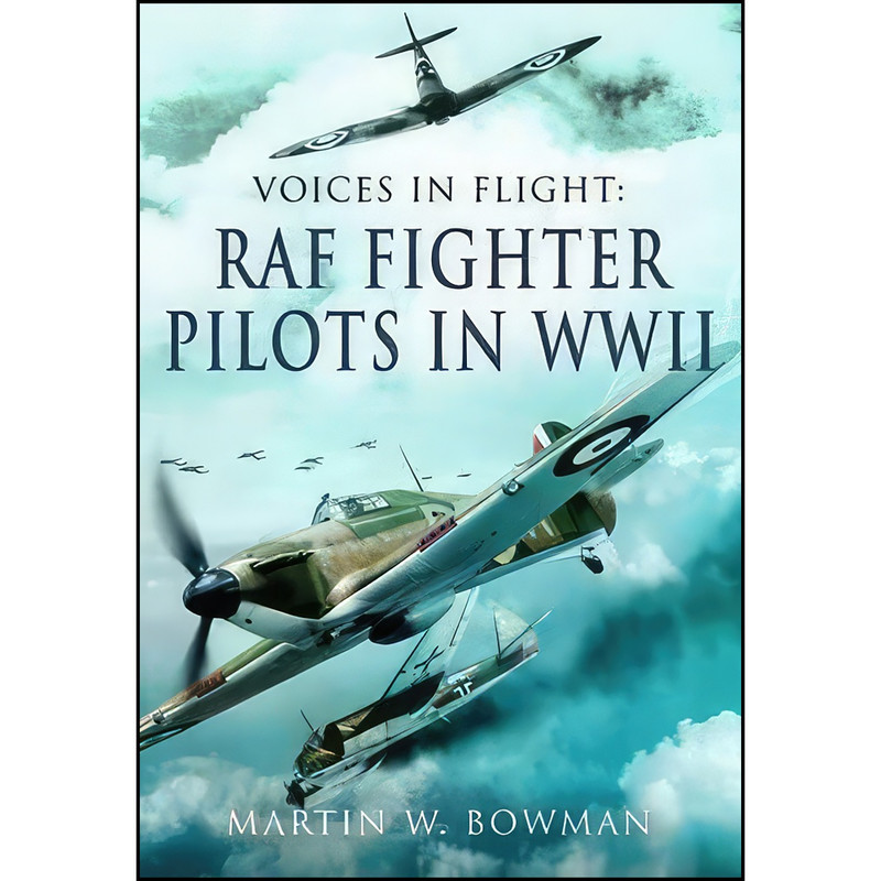 کتاب RAF Fighter Pilots in WWII  اثر Martin W Bowman انتشارات Pen and Sword Aviation