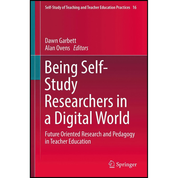 کتاب Being Self-Study Researchers in a Digital World اثر Dawn Garbett and Alan Ovens انتشارات Springer
