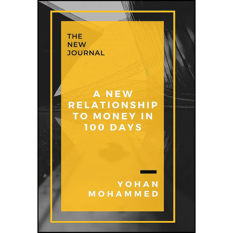 کتاب A New Relationship to Money in 100 Days اثر Yohan Mohammed انتشارات Tablo Pty Ltd