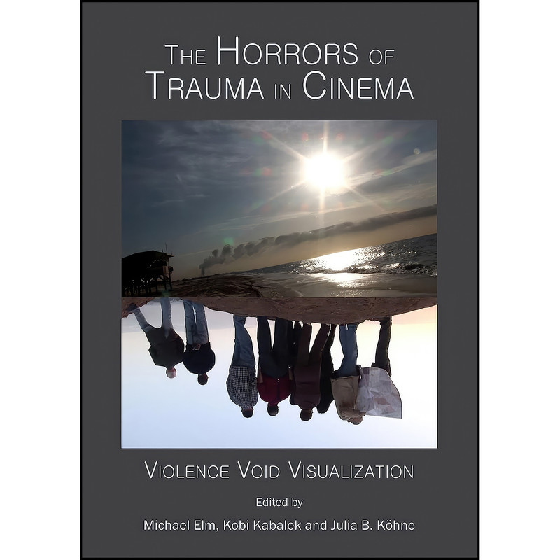 کتاب The Horrors of Trauma in Cinema اثر جمعي از نويسندگان انتشارات Cambridge Scholars Publishing