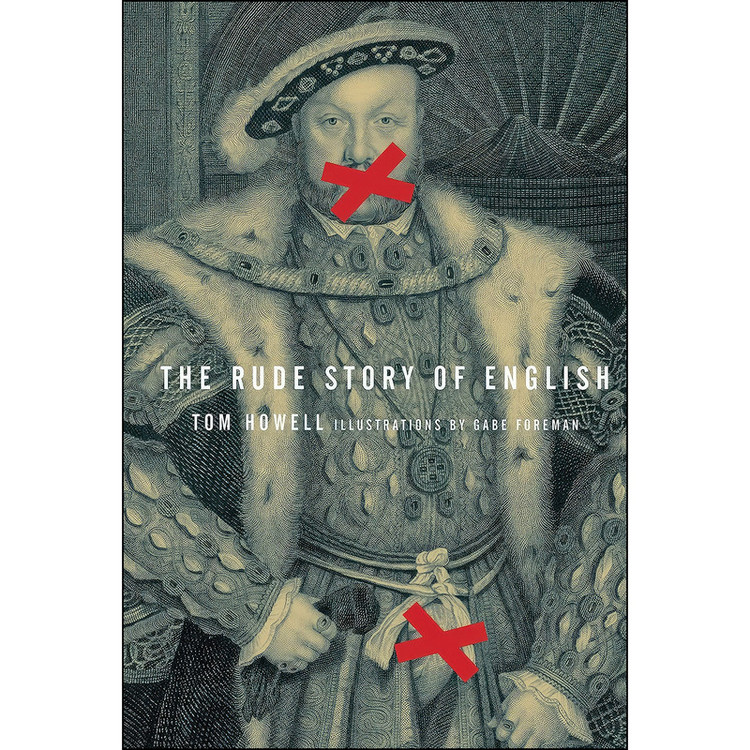 کتاب The Rude Story of English اثر Tom Howell and Gabe Foreman انتشارات McClelland Stewart