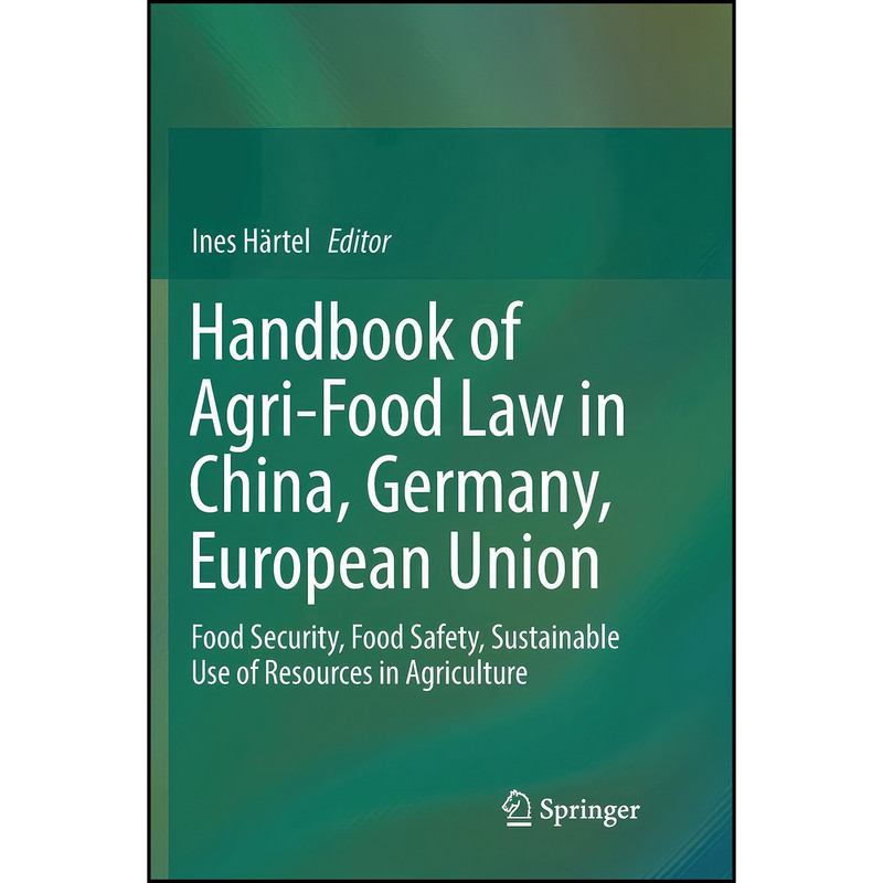 کتاب Handbook of Agri-Food Law in China, Germany, European Union اثر Ines Hartel انتشارات Springer