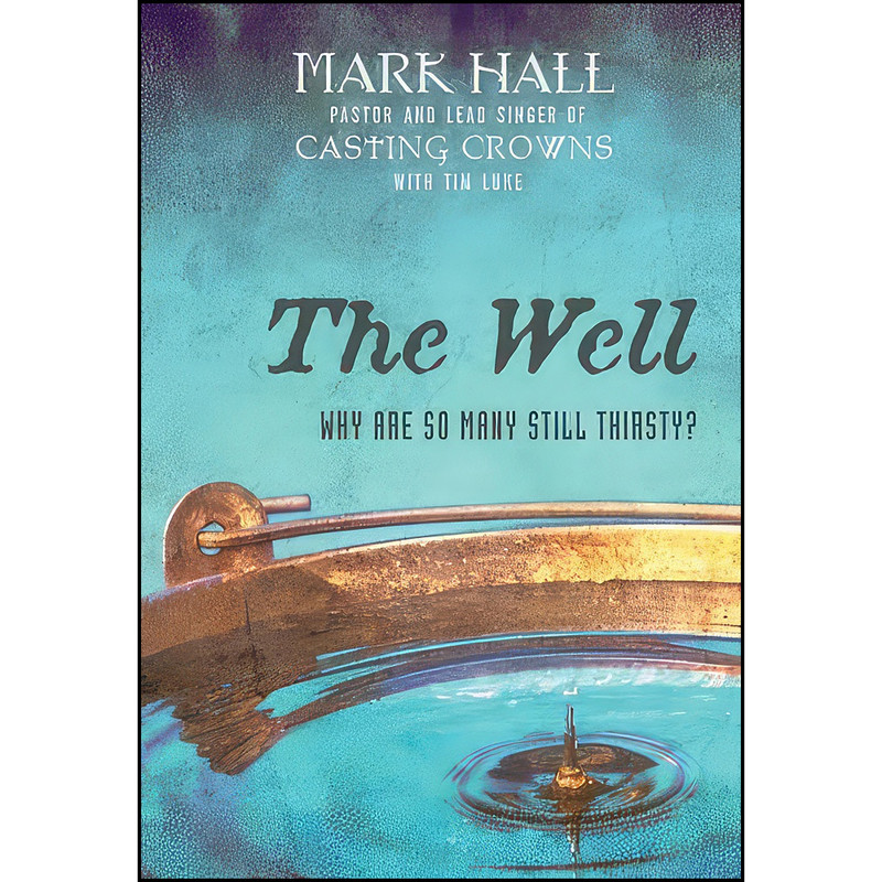 کتاب The Well اثر Mark Hall and Tim Luke انتشارات Zondervan