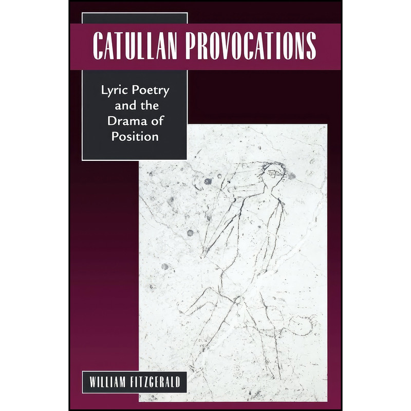 کتاب Catullan Provocations اثر William Fitzgerald انتشارات University of California Press