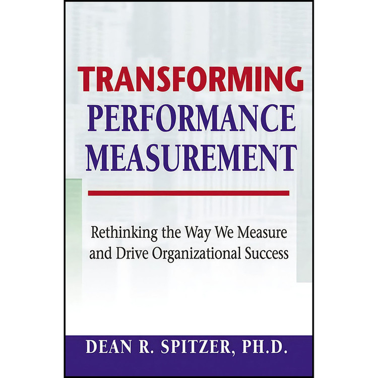 کتاب Transforming Performance Measurement اثر Dean R. Spitzer انتشارات AMACOM