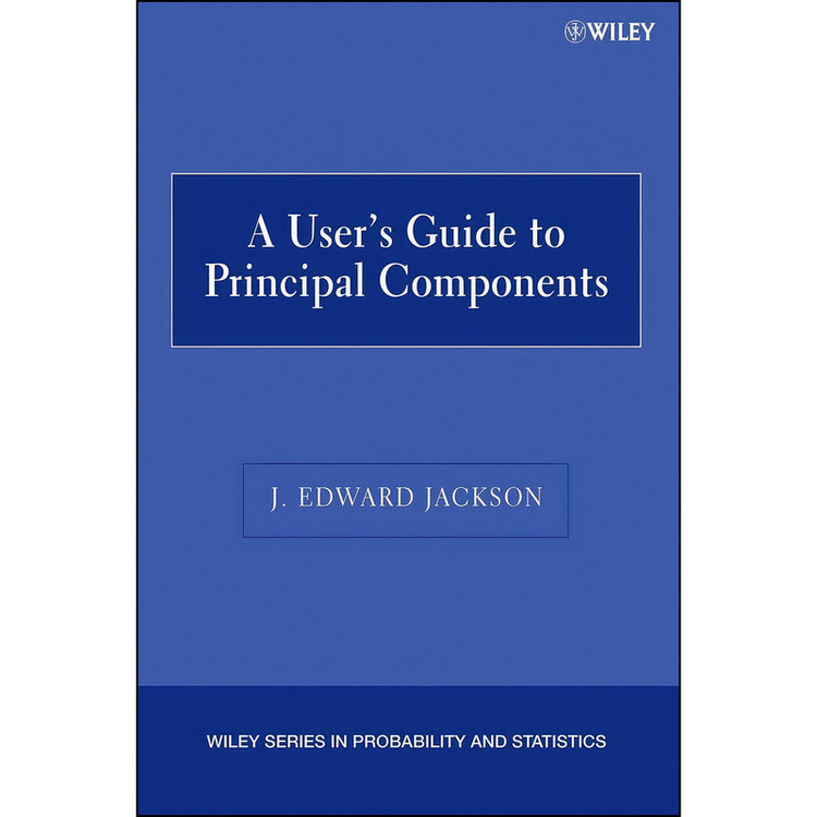 کتاب A Users Guide to Principal Components اثر J. Edward Jackson انتشارات Wiley-Interscience