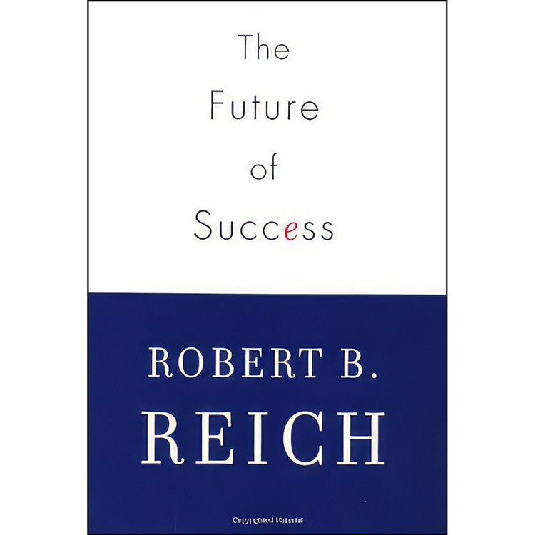 کتاب The Future of Success اثر Robert B. Reich انتشارات Knopf