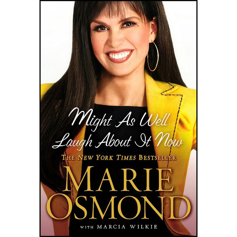 کتاب Might as Well Laugh About it Now اثر Marie Osmond and Marcia Wilkie انتشارات Berkley