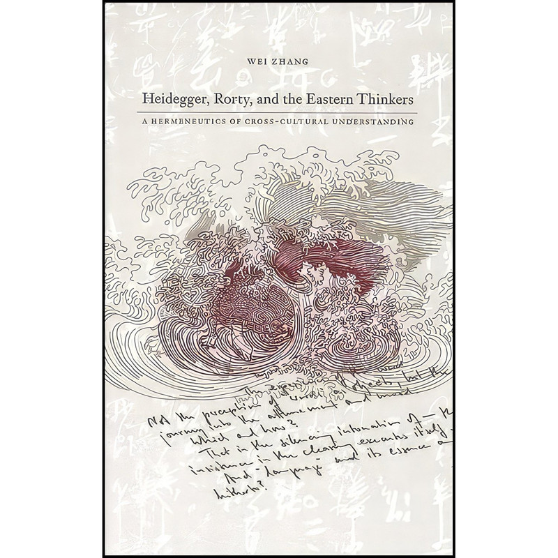 کتاب Heidegger, Rorty, and the Eastern Thinkers اثر Wei Zhang انتشارات State University of New York Press