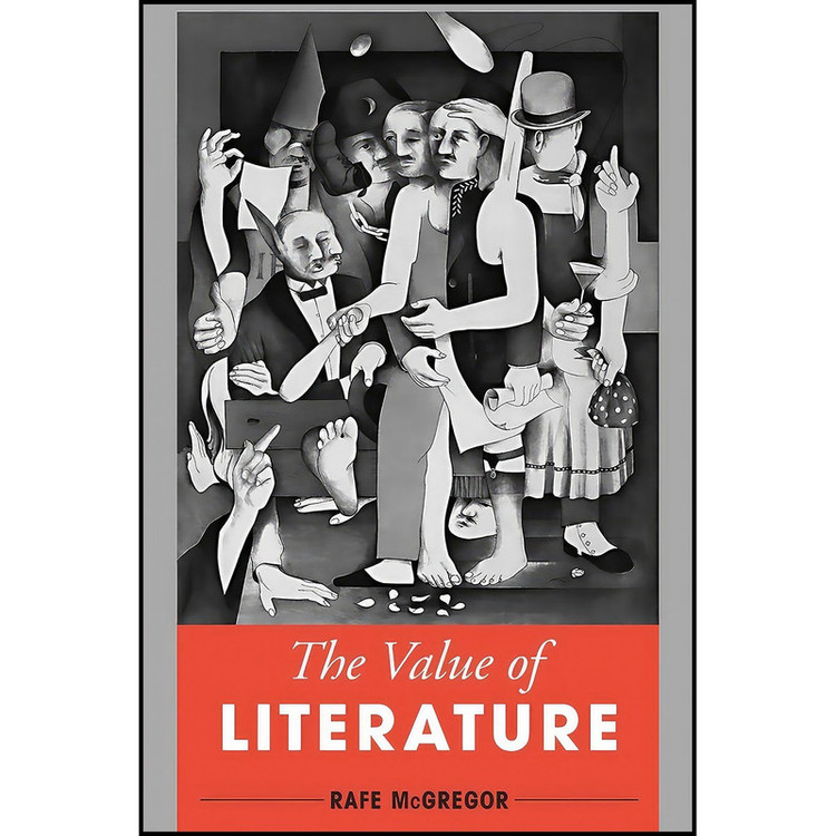 کتاب The Value of Literature اثر Rafe McGregor انتشارات Rowman And Littlefield International