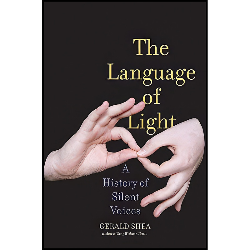 کتاب The Language of Light اثر Gerald Shea انتشارات Yale University Press