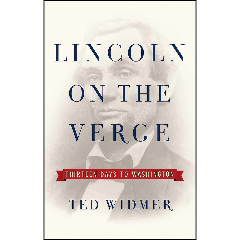 کتاب Lincoln on the Verge اثر Ted Widmer انتشارات Simon And Schuster