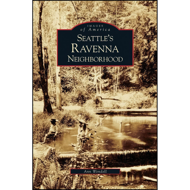 کتاب Seattle's Ravenna Neighborhood اثر Ann Wendell انتشارات Arcadia Publishing Library Editions