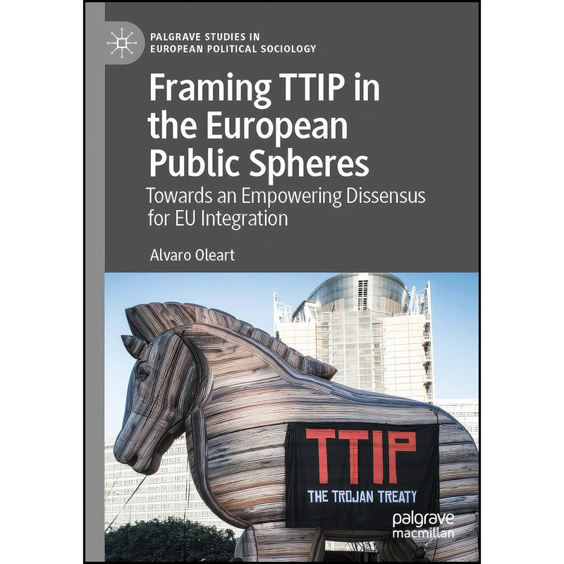 کتاب Framing TTIP in the European Public Spheres اثر Alvaro Oleart انتشارات تازه ها