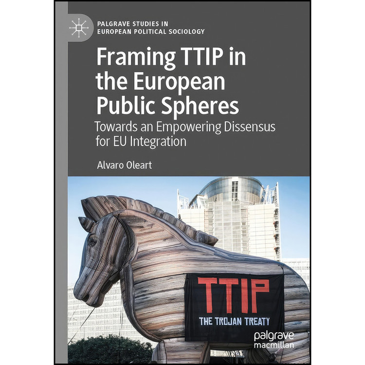 کتاب Framing TTIP in the European Public Spheres اثر Alvaro Oleart انتشارات تازه ها